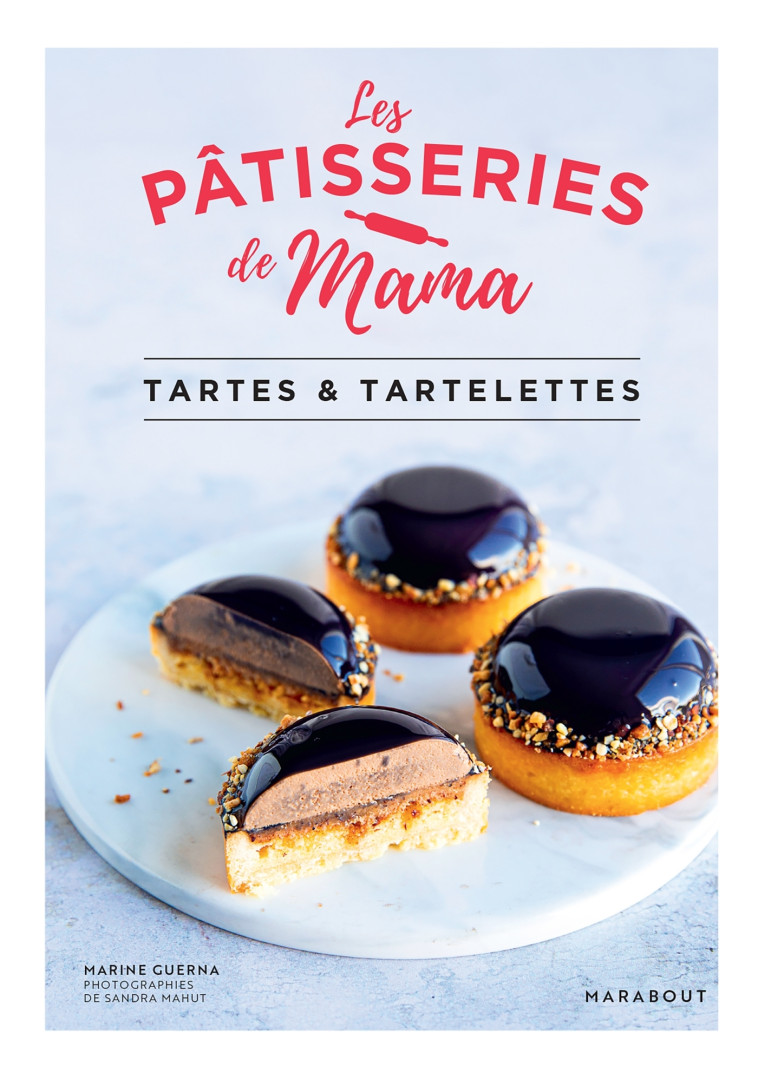 Les pâtisseries de Mama - Tartes & tartelettes - Les pâtisseries de Mama Les pâtisseries de Mama, Marine Guerna - MARABOUT