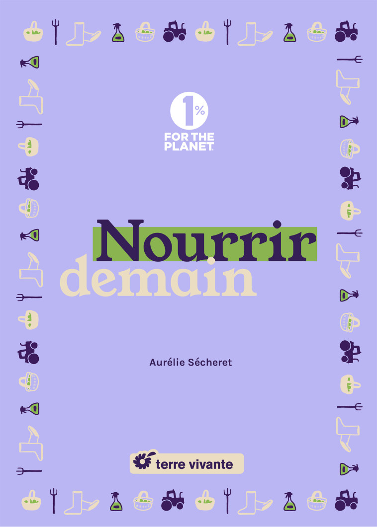 Nourrir demain - Aurélie Sécheret - TERRE VIVANTE