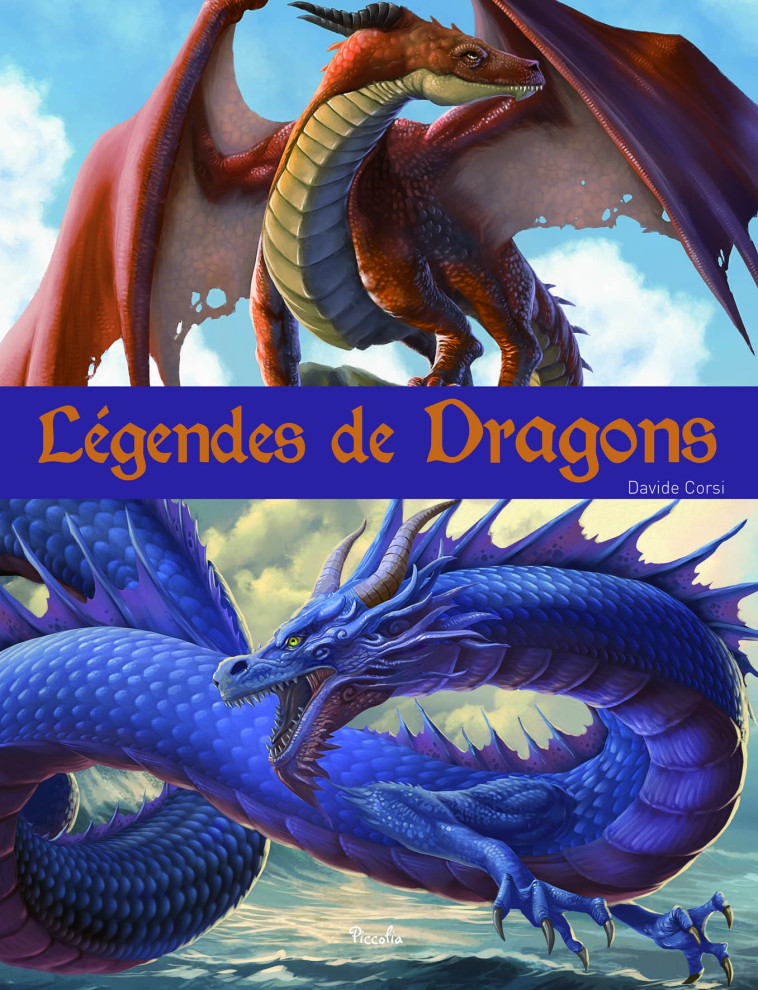 Légendes de dragons - Davide Corsi, Elodie Berthon - PICCOLIA