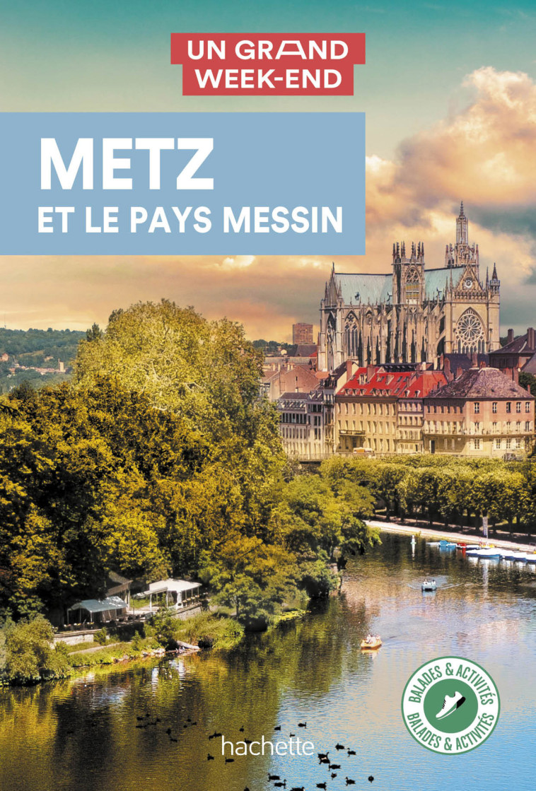 Metz et le pays Messin Guide Un Grand Week-End -   - HACHETTE TOURI