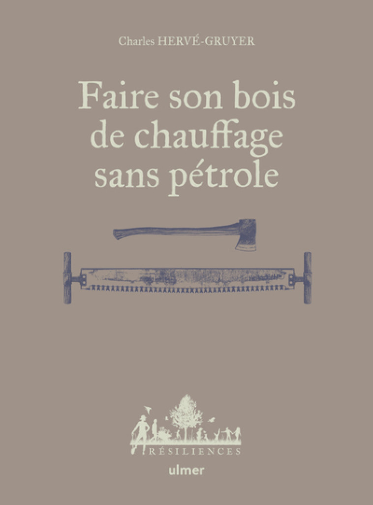 Faire son bois de chauffage sans pétrole - Charles Hervé-Gruyer, Antoine Bugeon - ULMER