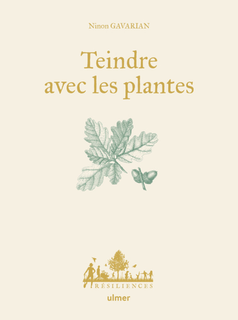 Teindre avec les plantes - Ninon Gavarian, Maëlle Le Toquin, Michel Garcia - ULMER