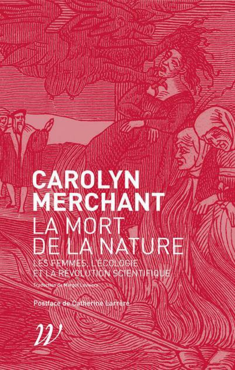 La mort de la nature - Carolyn Merchant, Catherine Larrère - WILDPROJECT