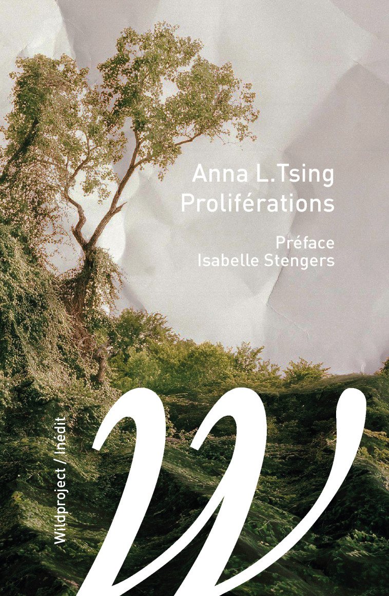 Proliférations - Anna Lowenhaupt Tsing, Isabelle Stengers, Marin SCHAFFNER - WILDPROJECT