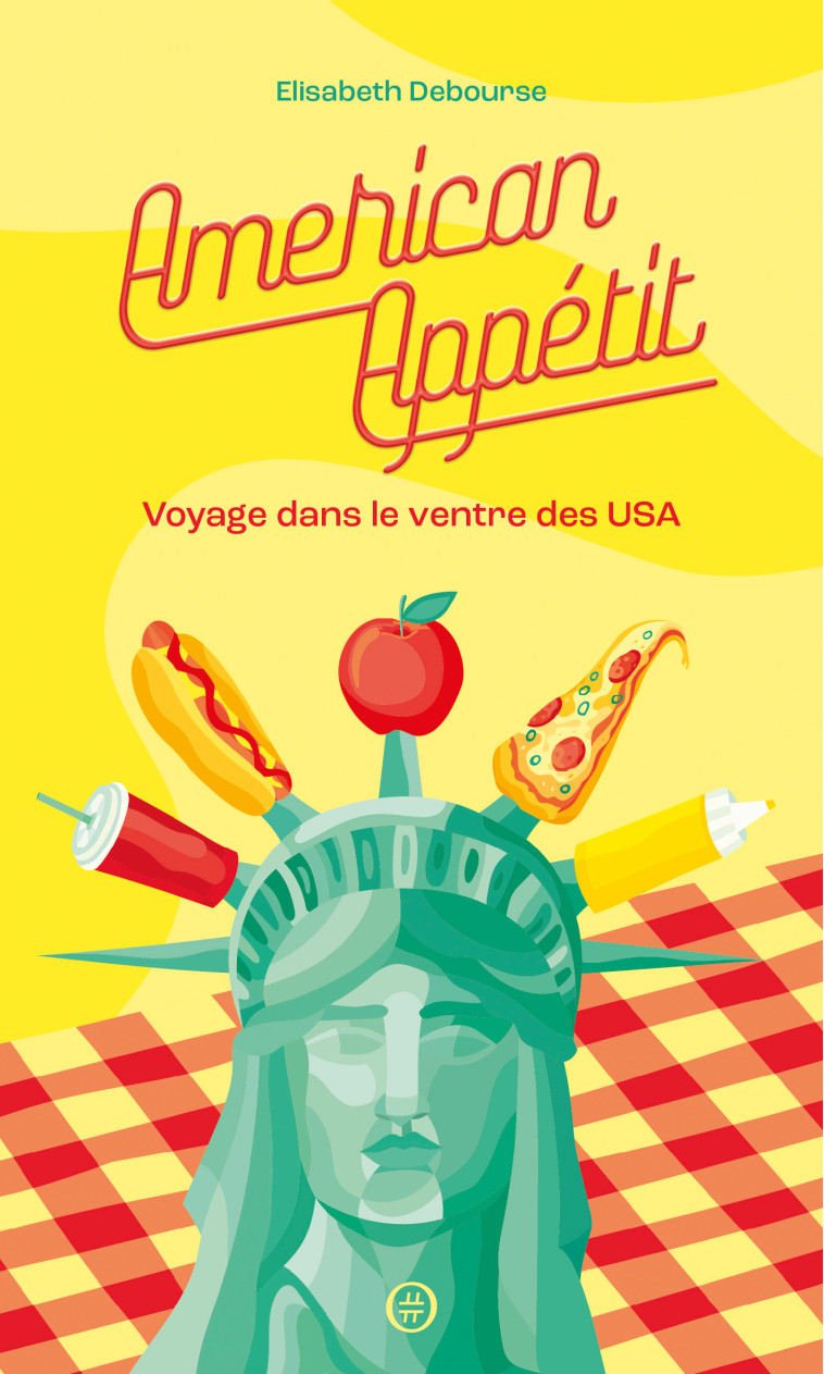 American Appétit - Voyage dans le ventre des USA - Elisabeth DEBOURSE - NOURITURFU