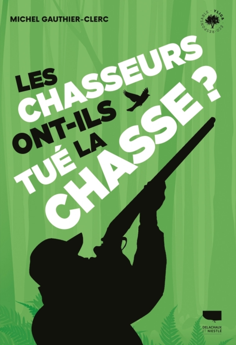 Les Chasseurs ont-ils tué la chasse ? - Michel Gauthier-Clerc - DELACHAUX