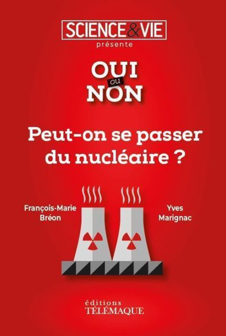 Peut-on se passer du nucléaire ? - Science & vie Science & vie, Yves Marignac, François-Marie BRÉON - TELEMAQUE EDIT