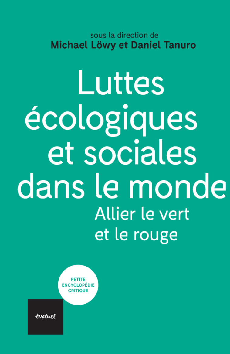 Luttes écologiques et sociales dans le monde -  Collectif, Michael Löwy, Daniel Tanuro, Manuel Cervera-Marzal - TEXTUEL