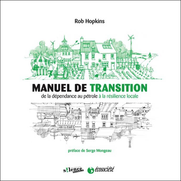 MANUEL DE TRANSITION - Rob Hopkins, Michel Durand, Serge MONGEAU - ECOSOCIETE