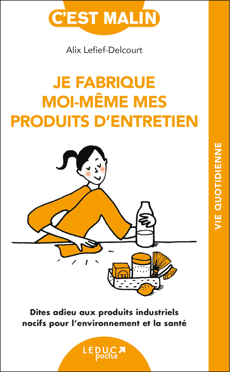 Je fabrique moi-même mes produits d'entretien - Alix Lefief-Delcourt, Marie Ollier - LEDUC