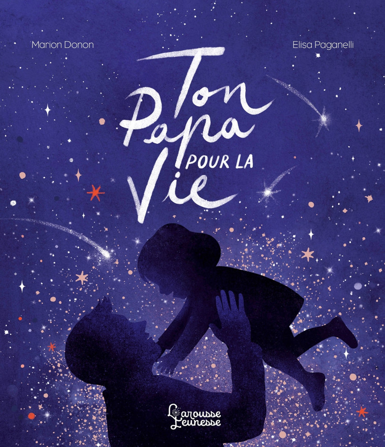 Ton papa pour la vie - Marion Donon, Elisa Paganelli - LAROUSSE