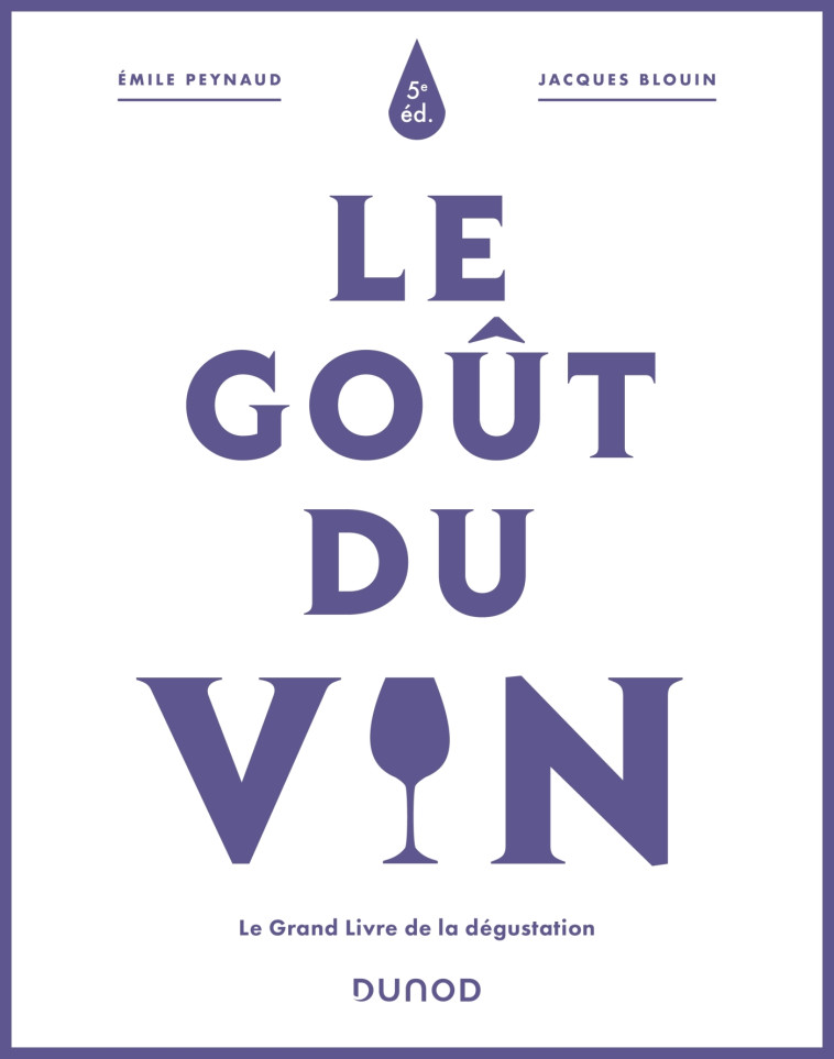 Le goût du vin - 5e éd. - Émile Peynaud, Jacques Blouin - DUNOD