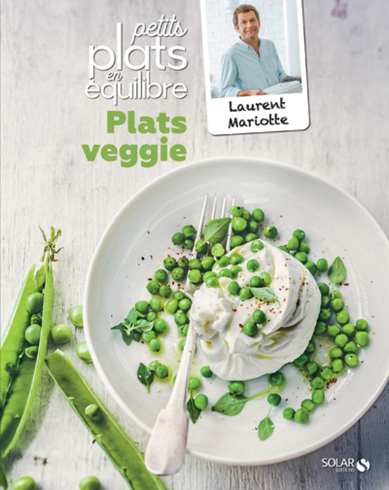 Plats veggie - Petits plats en équilibre - Laurent Mariotte - SOLAR