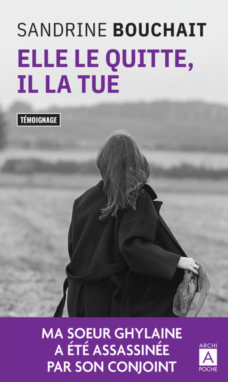 Elle le quitte, il la tue - Sandrine Bouchait, Claude Mendibil - ARCHIPOCHE