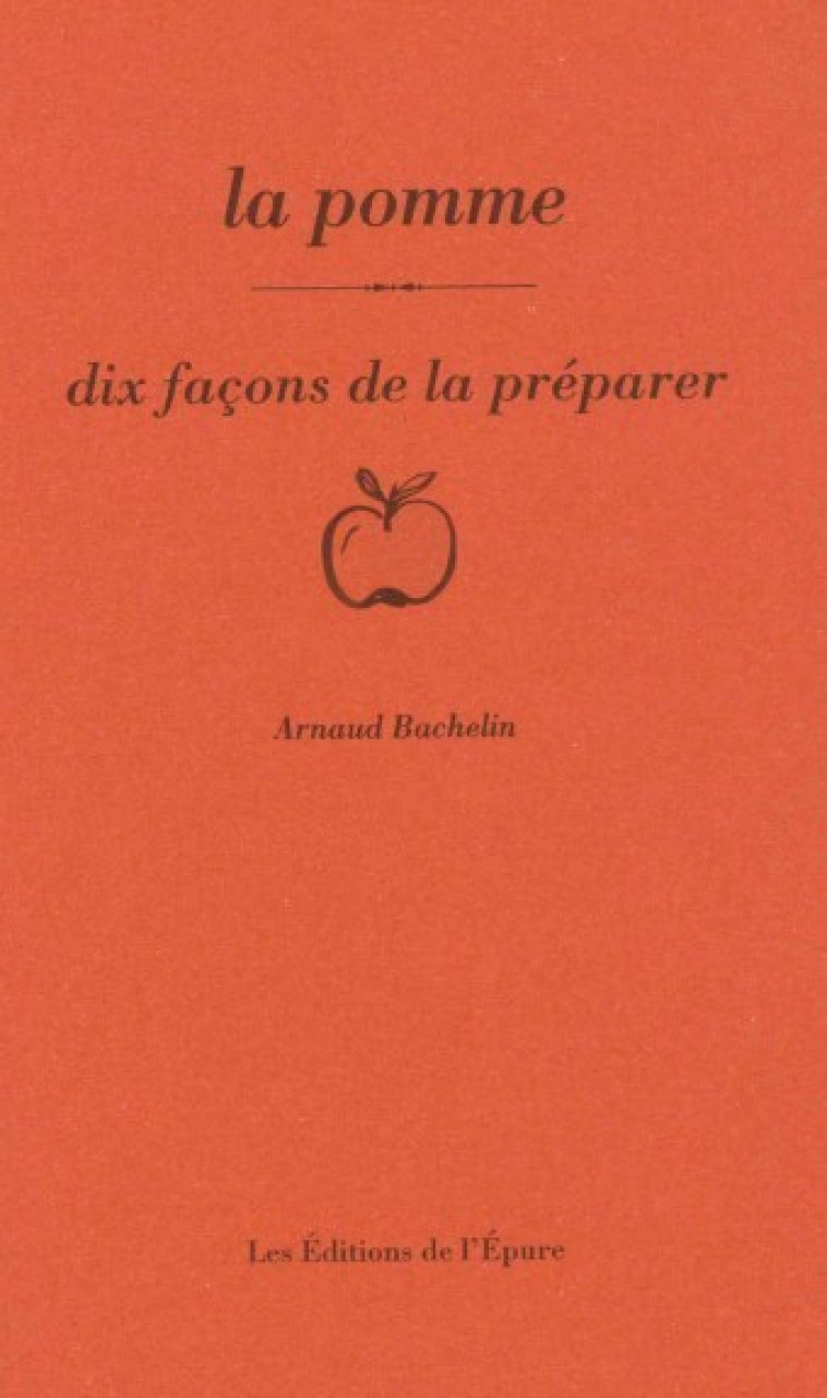 La pomme, dix façons de la préparer - Arnaud Bachelin - EPURE