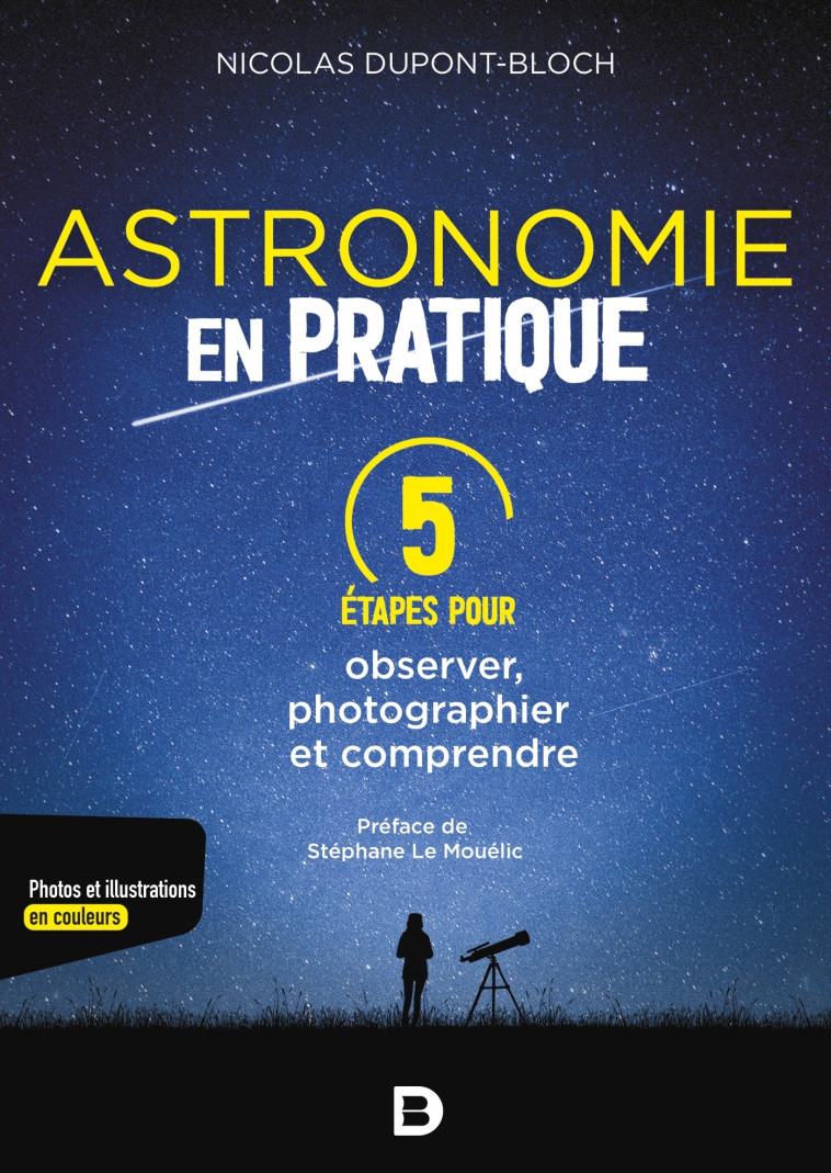 L'astronomie en pratique : 5 étapes pour observer, photographier et comprendre - Nicolas Dupont-Bloch, Stéphane Mouélic, Stéphane Le Mouélic - DE BOECK SUP