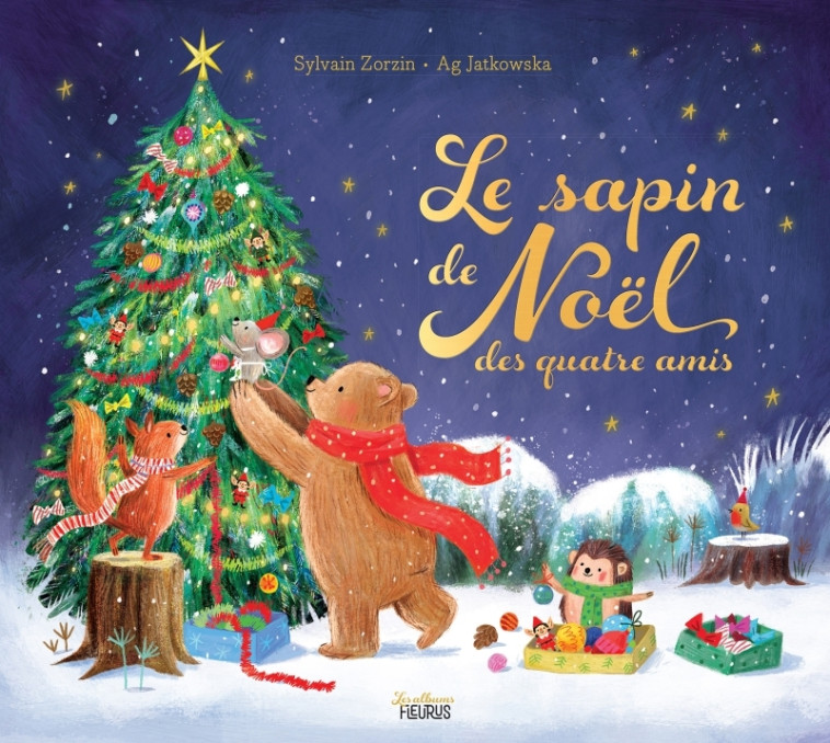 Le sapin de Noël des quatre amis - Sylvain Zorzin, Ag Jatkowska - FLEURUS