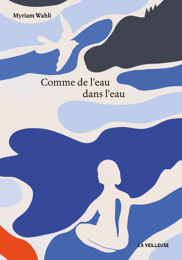 Comme de l'eau dans l'eau - Myriam Wahli - LA VEILLEUSE