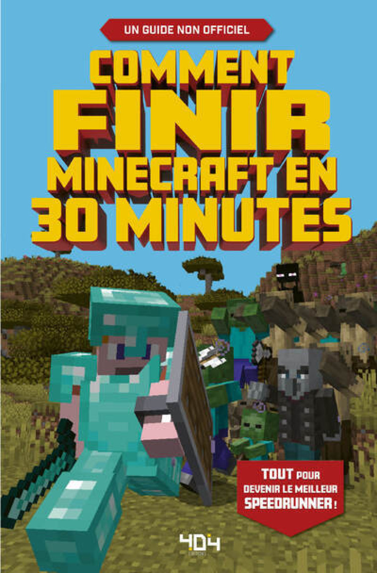 Comment finir Minecraft en 30 minutes - Stéphane Pilet - 404 EDITIONS