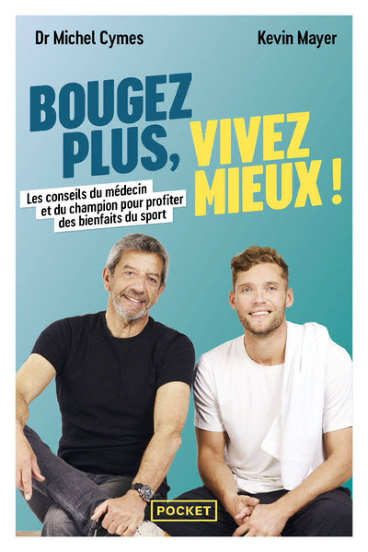 Bougez plus, vivez mieux - Michel Cymes, Kevin Mayer, Cynthia Laboureau - POCKET