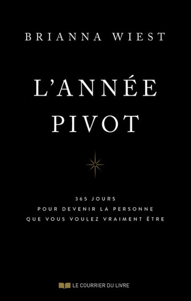 L'année pivot - 365 jours pour devenir la personne que vous voulez vraiment être - Brianna Wiest, Naomi Defays - COURRIER LIVRE