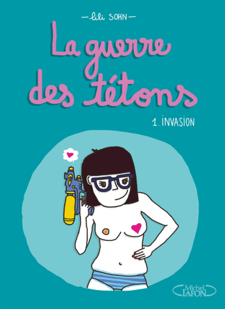 La guerre des tétons - Nouvelle édition - Tome 1 - Lili Sohn - MICHEL LAFON