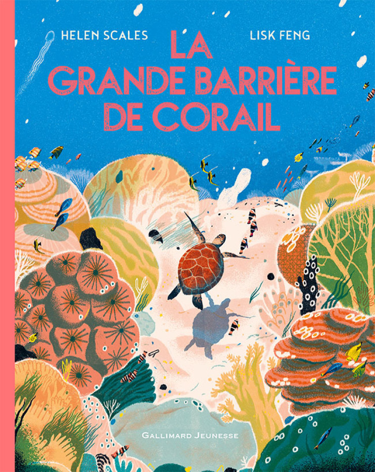 La grande barrière de corail - Helen SCALES, Lisk Feng, Bérangère Viennot, Bérengère Viennot - GALLIMARD JEUNE