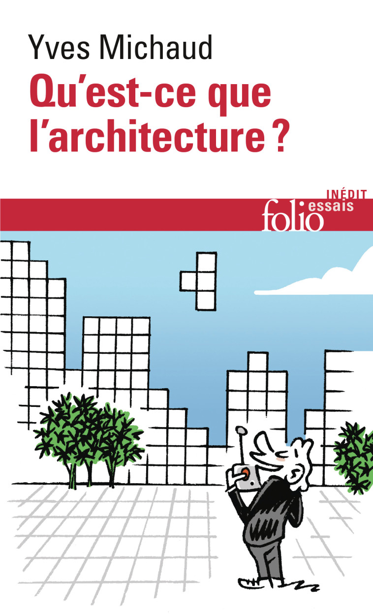 Qu'est-ce que l'architecture ? -  YVES MICHAUD, Yves Michaud - FOLIO