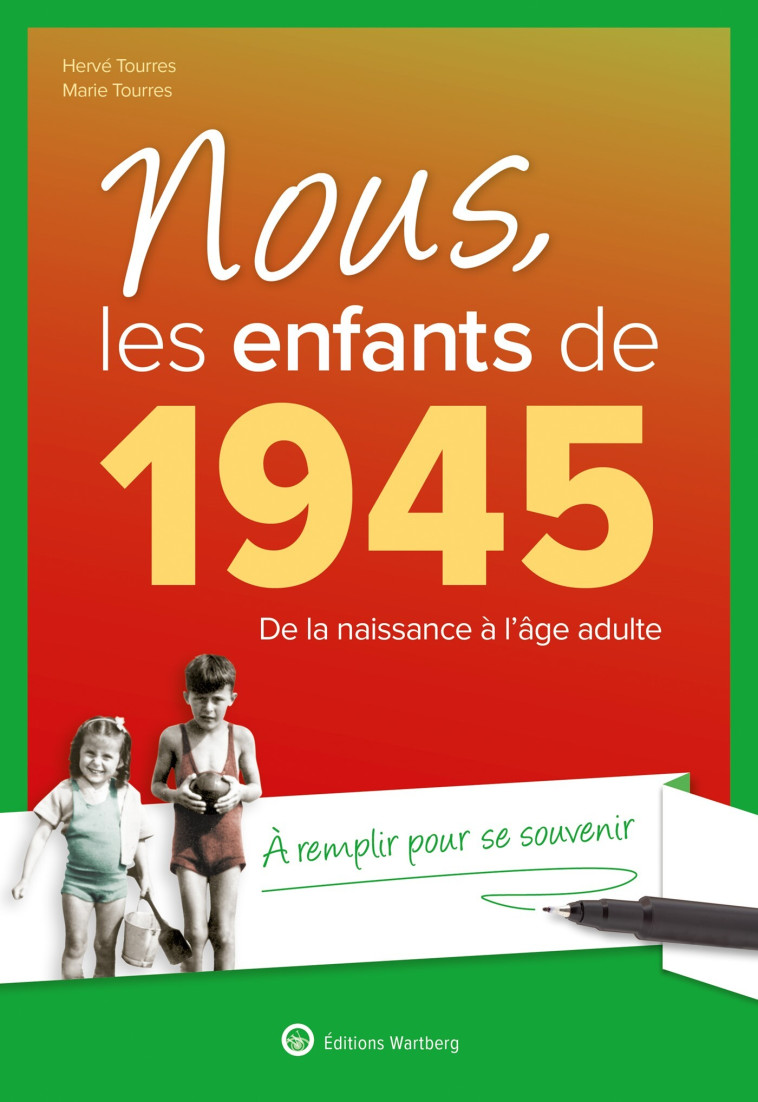 Nous, les enfants de 1945 - MARIE TOURRES, Hervé Tourres - WARTBERG