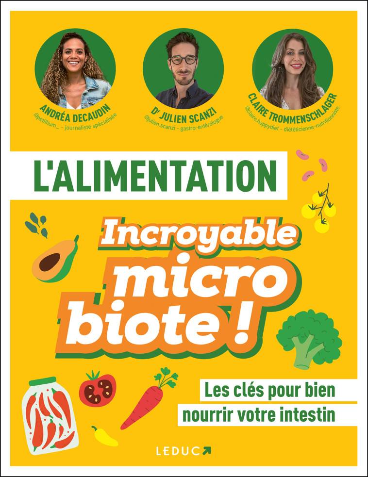 L'alimentation - Incroyable microbiote ! - Julien Scanzi, Dr Julien Scanzi, Claire Trommenschlager, Andréa Decaudin, Julien Dr Scanzi - LEDUC