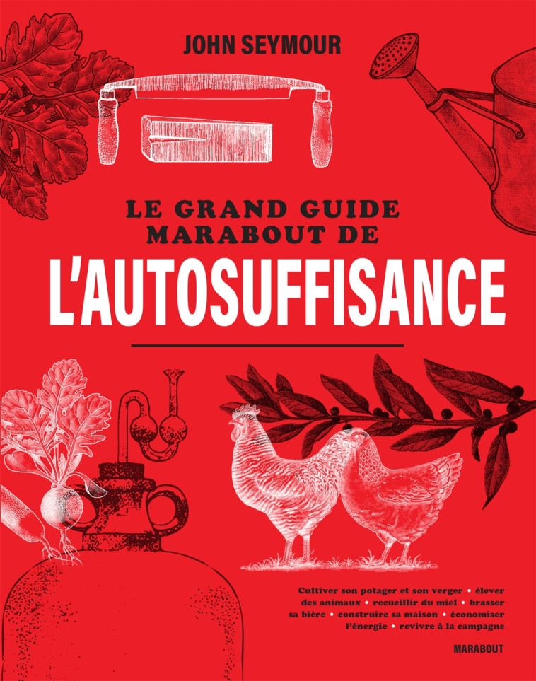 Le grand guide Marabout de l'autosuffisance - John Seymour, John Seymour - MARABOUT