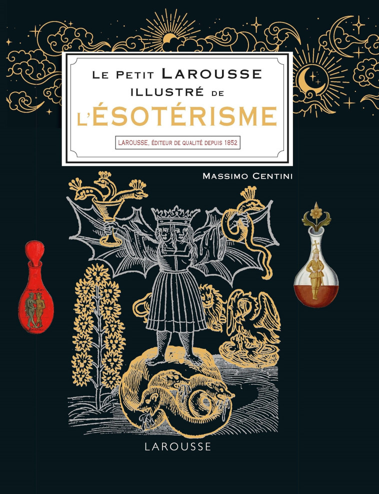 LE PETIT LAROUSSE ILLUSTRÉ DE L'ÉSOTÉRISME - Massimo Centini - LAROUSSE