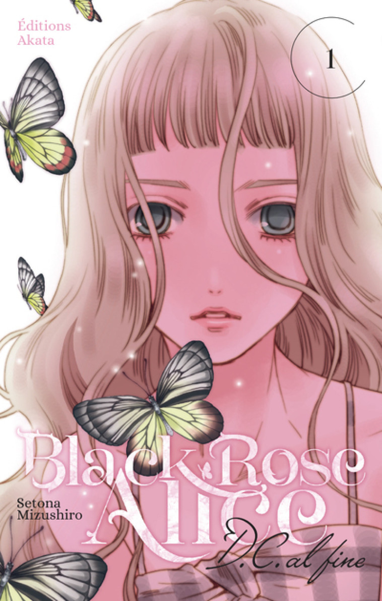 Black Rose Alice D.C. Al Fine - Tome 1 (VF) - Setona Mizushiro, Alexandre Goy - AKATA