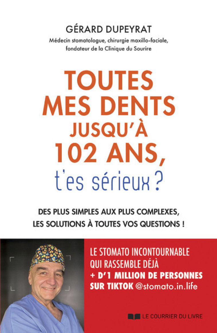 Toutes mes dents jusqu'à 102 ans, t'es sérieux ? - Des plus simples aux plus complexes, les solutions à toutes vos questions - Gérard Dupeyrat, Roselyne Madelénat - COURRIER LIVRE