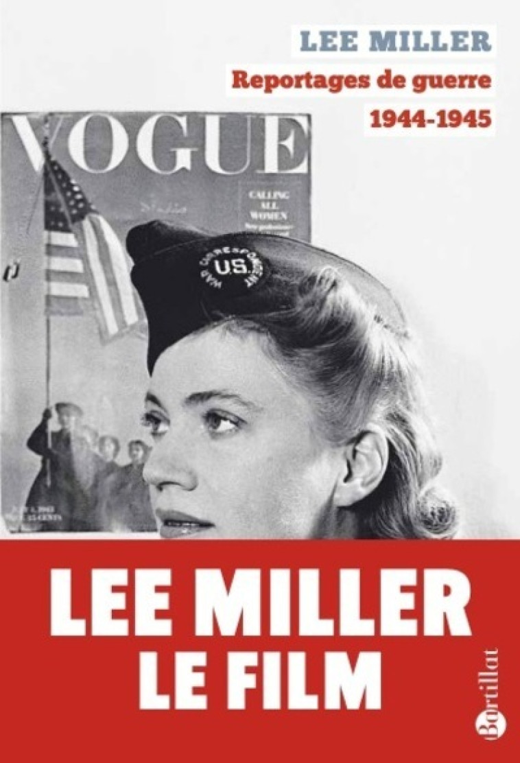 Reportages de guerre 1944 1945 - Lee Miller, Edmonde Charles-Roux, David E. Scherman, Noëlle Akoa - BARTILLAT