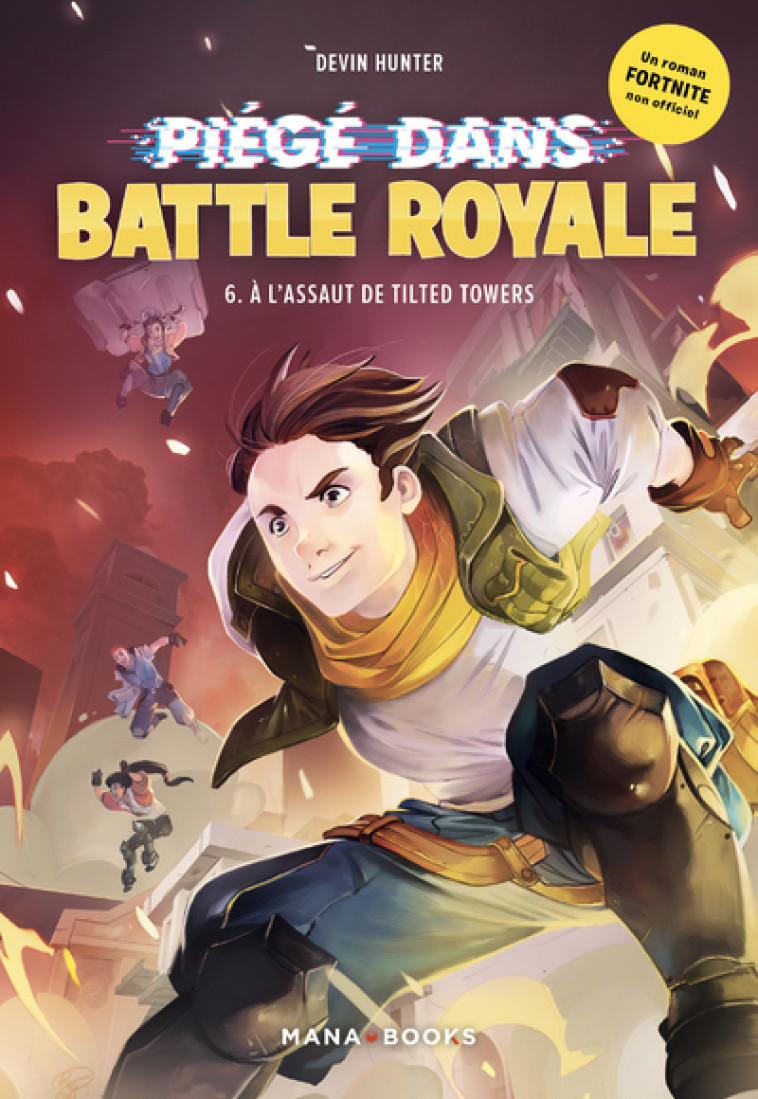 Piégé dans Battle Royale T06 : À l'assaut de Tilted Towers - Devin Hunter, Benjamin Viette - MANA BOOKS