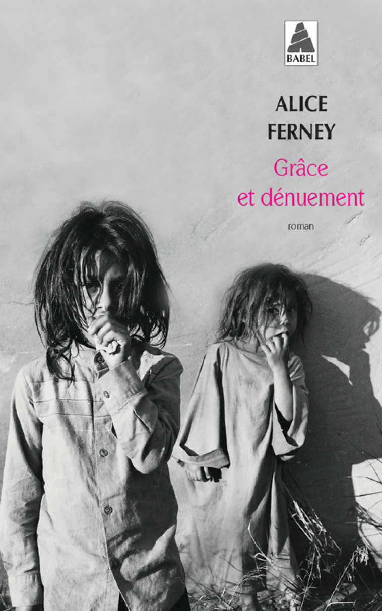 Grâce et dénuement - Alice Ferney - ACTES SUD