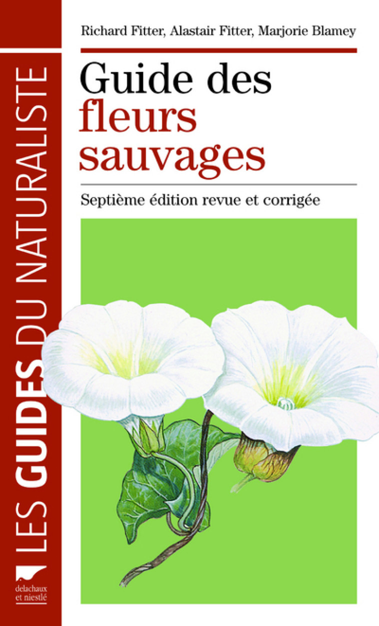 Guide des fleurs sauvages - Alastair Fitter, Richard Fitter, Marjorie Blamey - DELACHAUX