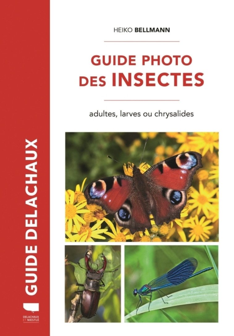 Guide photo des insectes - Heiko Bellmann - DELACHAUX