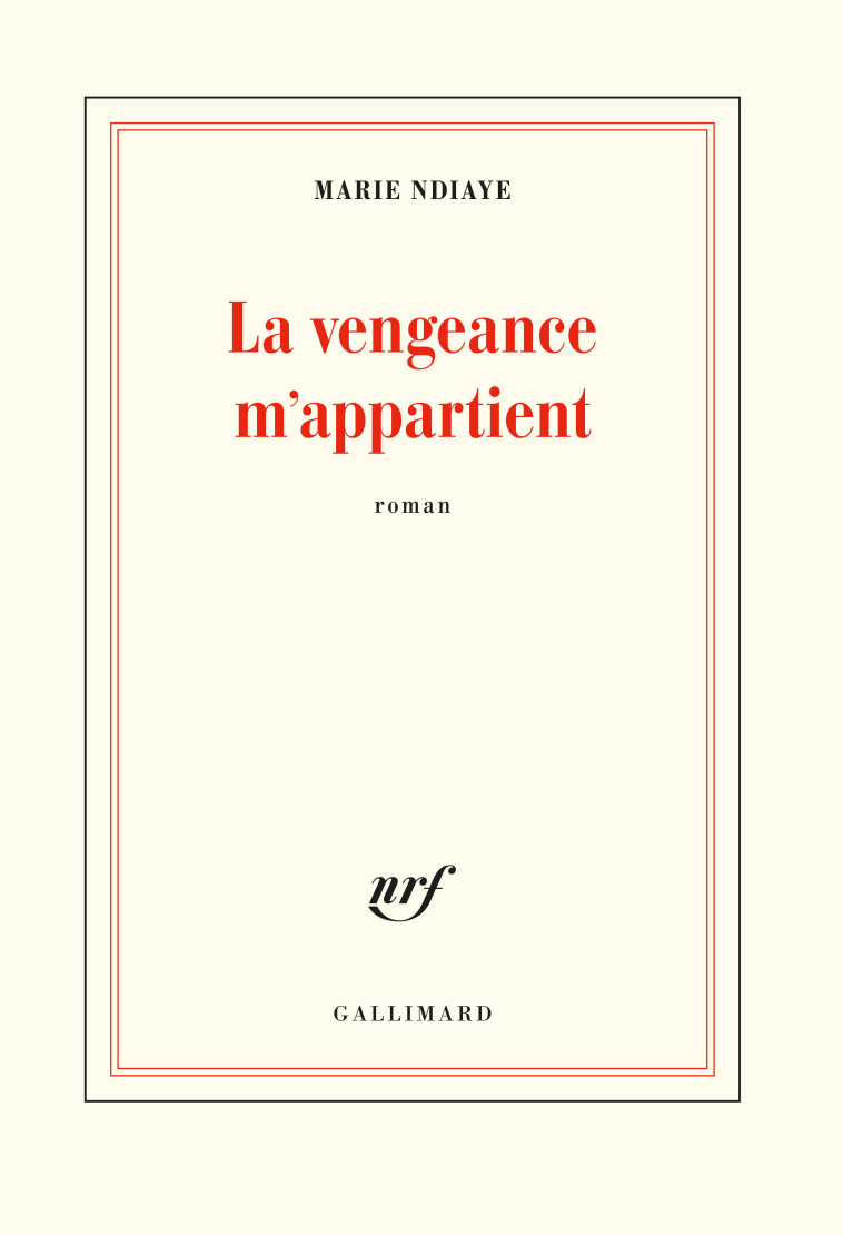 La vengeance m'appartient - Marie Ndiaye - GALLIMARD