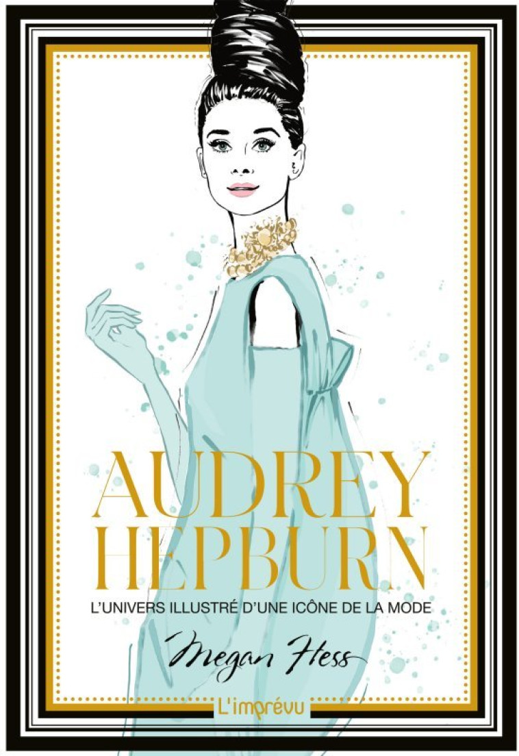 Audrey Hepburn - Megan Hess - L IMPREVU