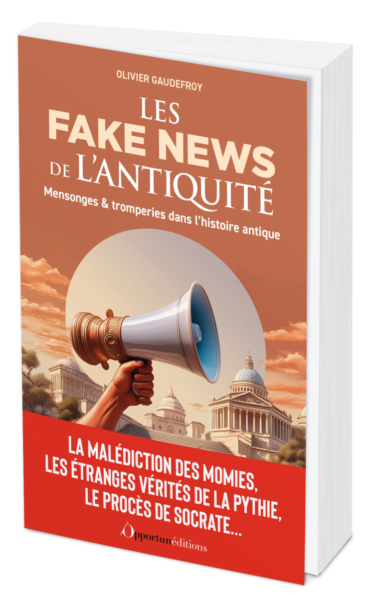 Les Fakes News de l'Antiquité - Olivier Gaudefroy - OPPORTUN