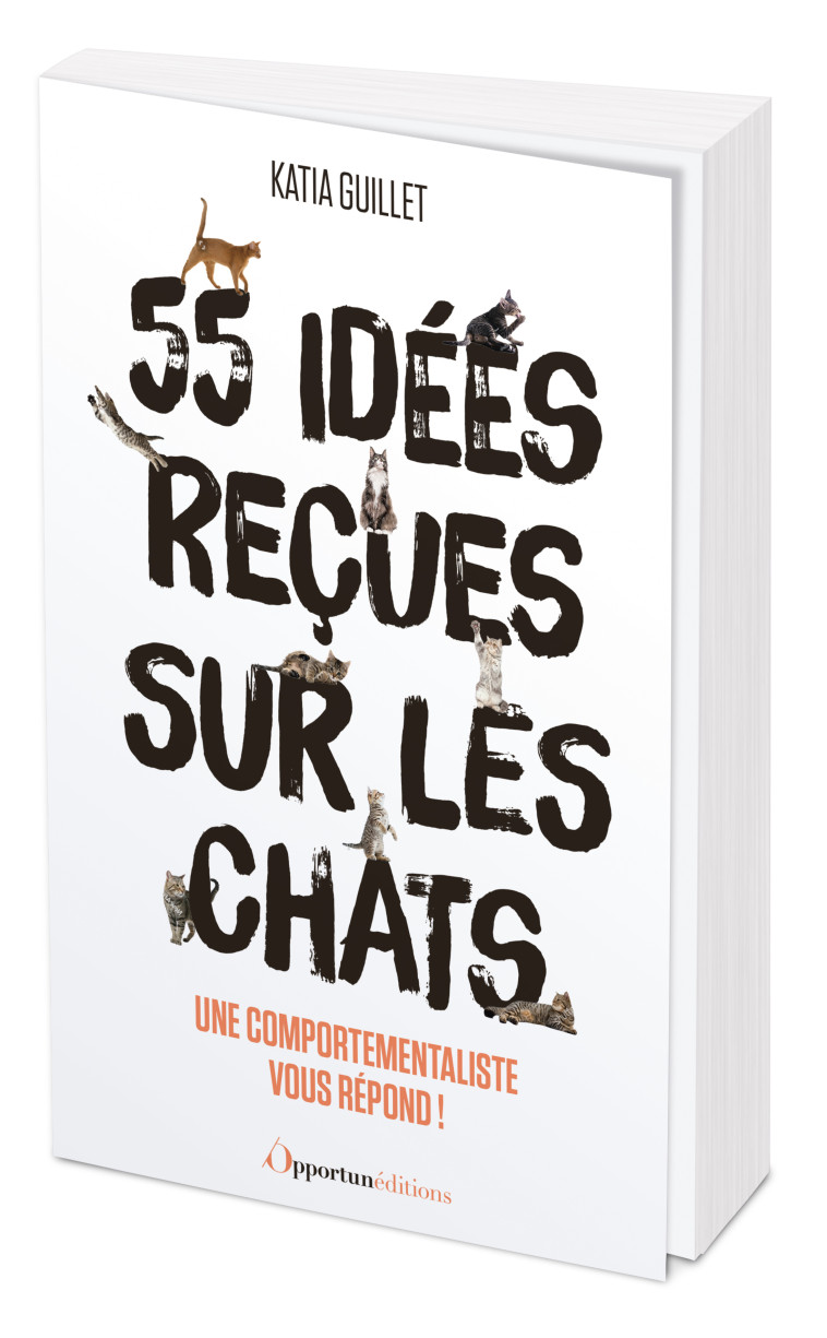 55 idées reçues sur les chats - Katia Guillet - OPPORTUN