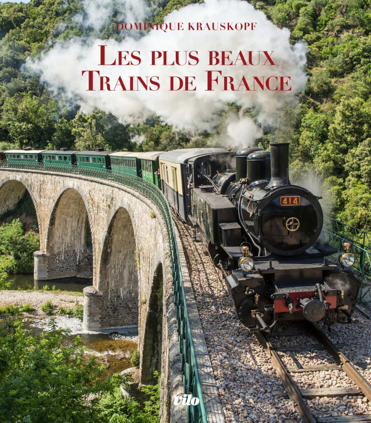 Les plus beaux trains de France - Dominique Krauskopf - VILO