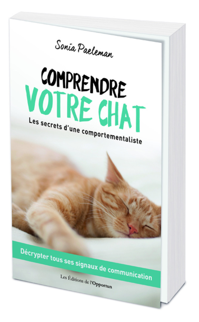 Comprendre votre chat - Les secrets d'une comportementaliste - Sonia Paeleman - OPPORTUN