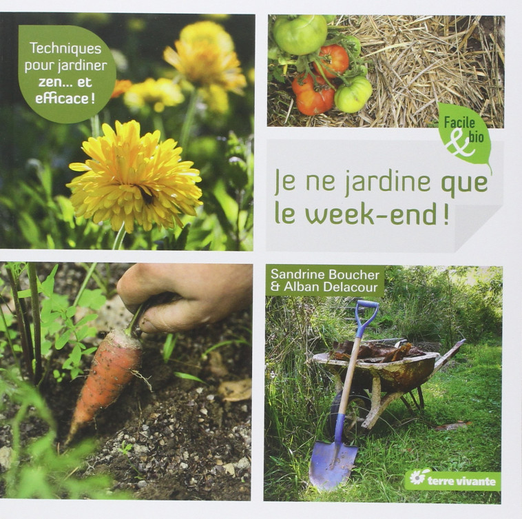 Je ne jardine que le week-end - Sandrine Boucher - TERRE VIVANTE