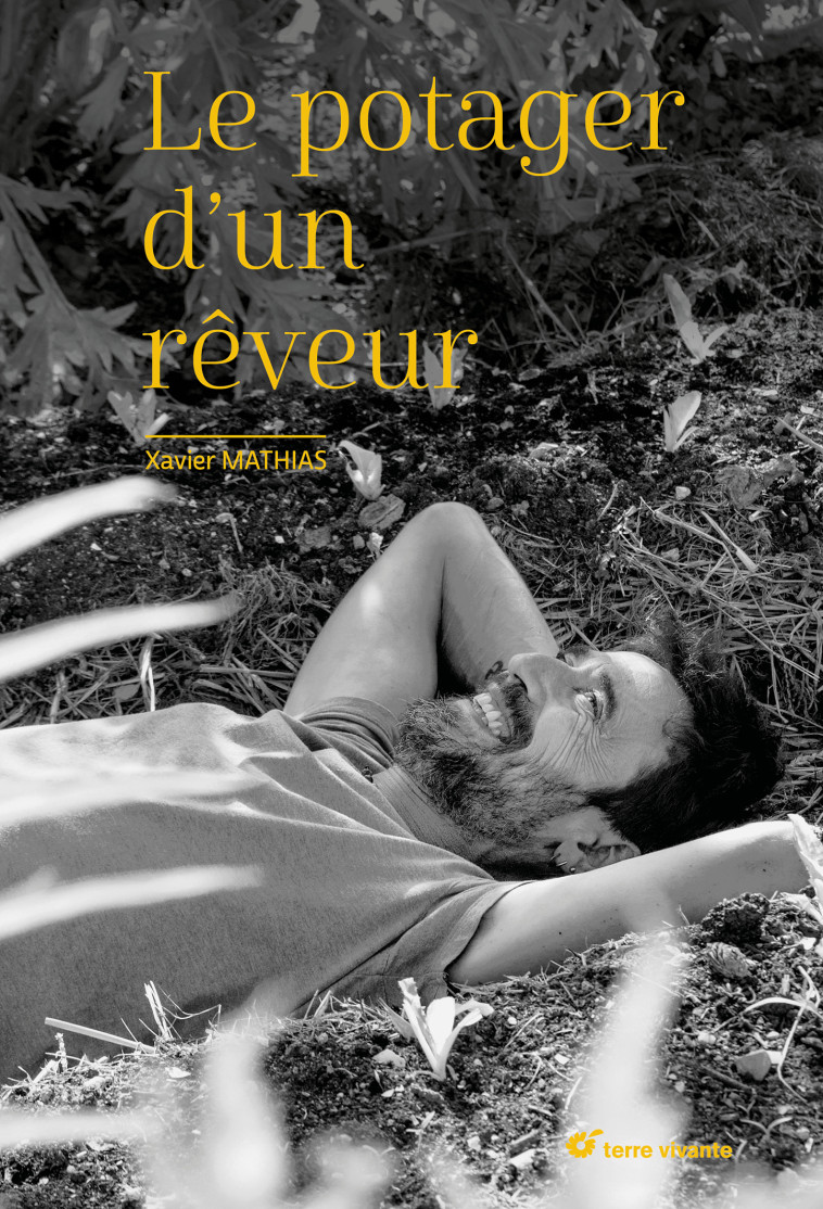 Le potager d'un rêveur - Xavier Mathias - TERRE VIVANTE