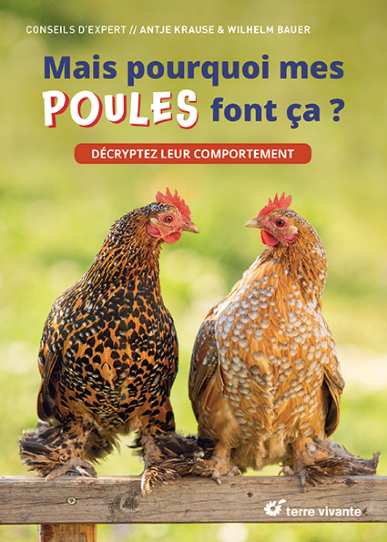 Mais pourquoi mes poules font ça ? - Pierre Bertrand, Antje KRAUSE, Wilhelm Bauer - TERRE VIVANTE