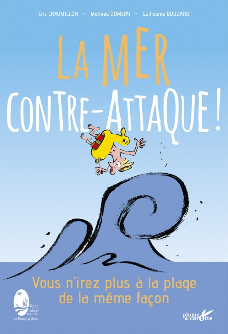 La mer contre-attaque ! - Vous n'irez plus à la plage de la - Eric CHAUMILLON, Mathieu Duméry - PLUME CAROTTE