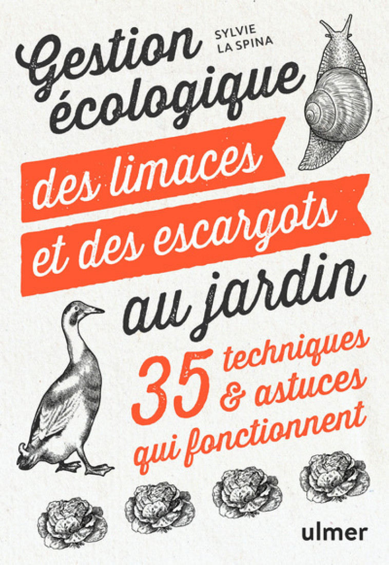 Gestion écologique des limaces et des escargots au jardin - 35 techniques & astuces qui fonctionnent - Sylvie La Spina - ULMER